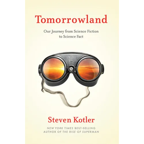 Tomorrowland: Our Journey from Science Fiction to Science Fact