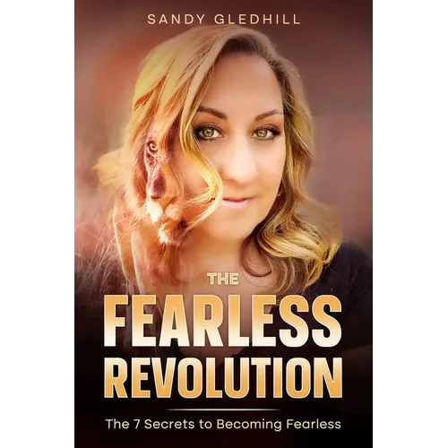 The Fearless Revolution: The 7 Secrets to Becoming Fearless - Paperback