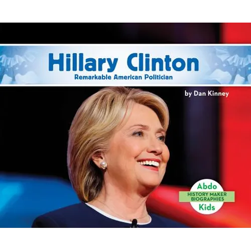 Hillary Clinton: Remarkable American Politician: Remarkable American Politician - Library Binding