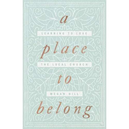 A Place to Belong: Learning to Love the Local Church - Paperback