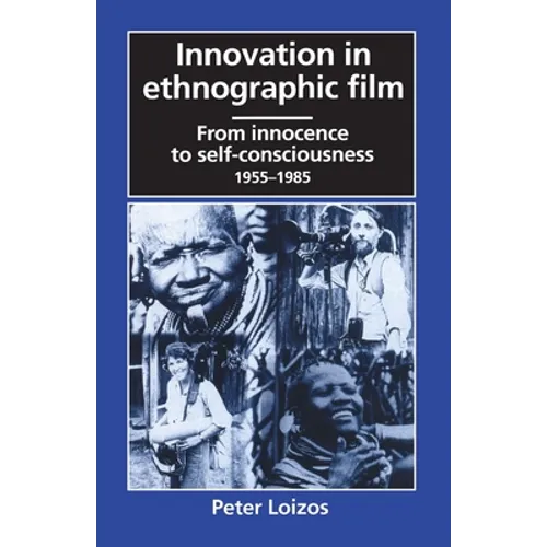 Innovation in Ethnographic Film: From Innocence to Self-Consciousness, 1955-1985 - Paperback