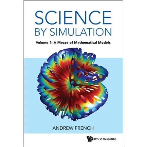 Science by Simulation - Volume 1: A Mezze of Mathematical Models - Hardcover