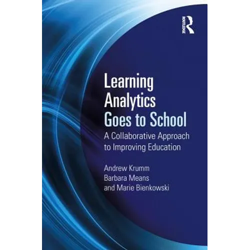 Learning Analytics Goes to School: A Collaborative Approach to Improving Education - Paperback