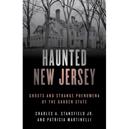 Haunted New Jersey: Ghosts and Strange Phenomena of the Garden State - Paperback