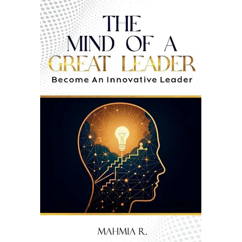 The Mind of a Great Leader: Become an Innovative Leader - Paperback
