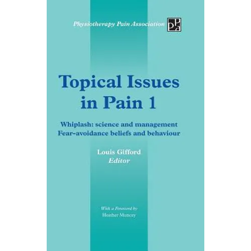 Topical Issues in Pain 1: Whiplash: Science and Management Fear-Avoidance Beliefs and Behaviour - Hardcover