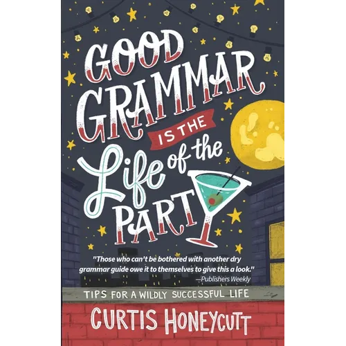 Good Grammar is the Life of the Party: Tips for a Wildly Successful Life - Paperback