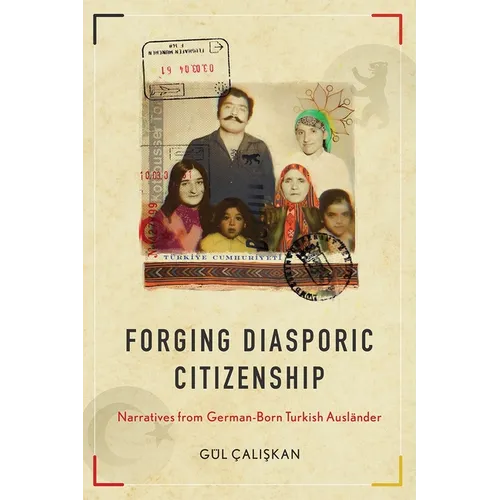 Forging Diasporic Citizenship: Narratives from German-Born Turkish Ausländer - Hardcover