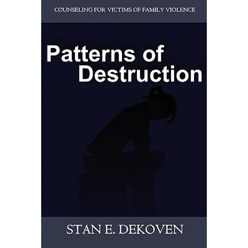 Patterns of Destruction: Counseling for Victims of Family Violence - Paperback