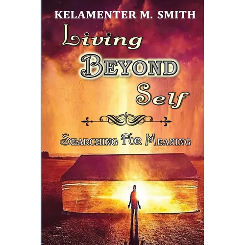 Living Beyond Self: Searching For Meaning - Paperback