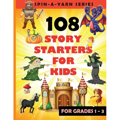 108 Story Starters For Kids: Single page Writing Prompts For Grades 1-3 (Children's Topics for Writing Short stories) - Perfect gift for budding wr - Paperback