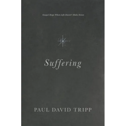 Suffering: Gospel Hope When Life Doesn't Make Sense - Hardcover