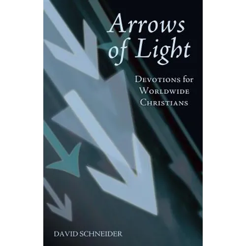 Arrows of Light: Devotions for Worldwide Christians - Paperback