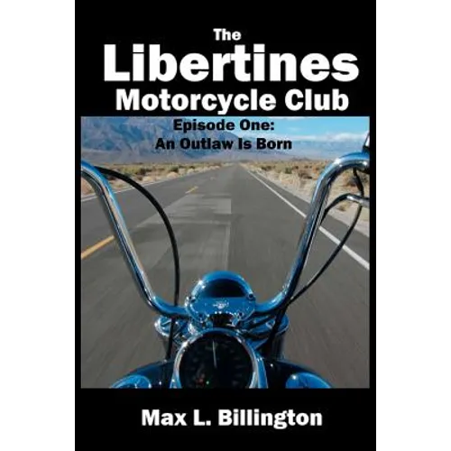 The Libertines Motorcycle Club: An Outlaw Is Born - Paperback