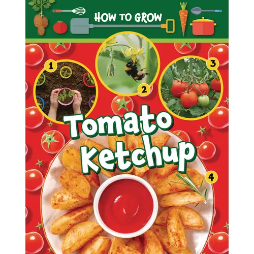 How to Grow Tomato Ketchup - Library Binding