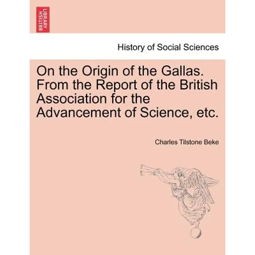 On the Origin of the Gallas. from the Report of the British Association for the Advancement of Science, Etc. - Paperback