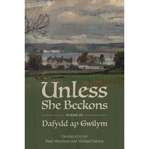 Unless She Beckons: Poems by Dafydd AP Gwilym - Paperback