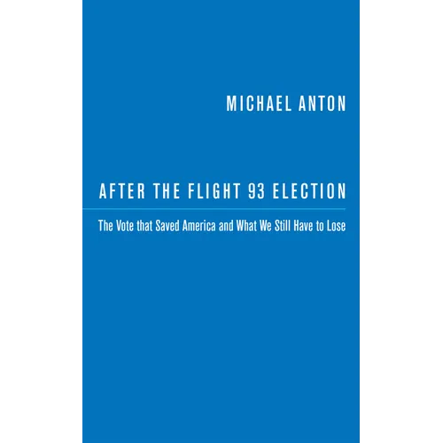After the Flight 93 Election: The Vote That Saved America and What We Still Have to Lose - Paperback