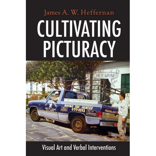 Cultivating Picturacy: Visual Art and Verbal Interventions - Hardcover