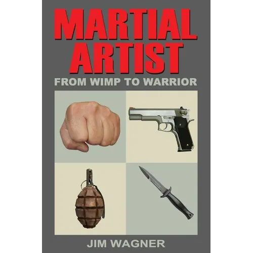 Martial Artist: From Wimp to Warrior - Paperback
