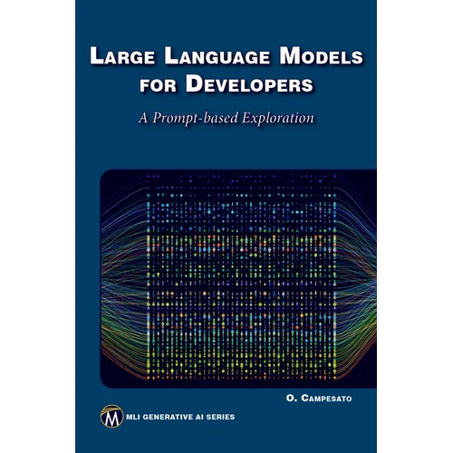 Large Language Models for Developers: A Prompt-Based Exploration of Llms - Paperback