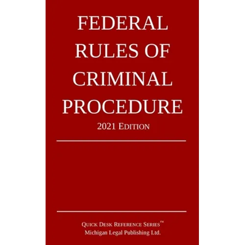 Federal Rules of Criminal Procedure; 2021 Edition - Paperback