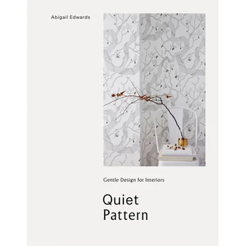 Quiet Pattern: Gentle Design for Interiors - Hardcover