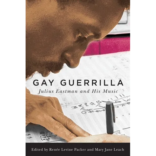 Gay Guerrilla: Julius Eastman and His Music - Hardcover
