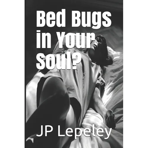 Bed Bugs in Your Soul? - Paperback