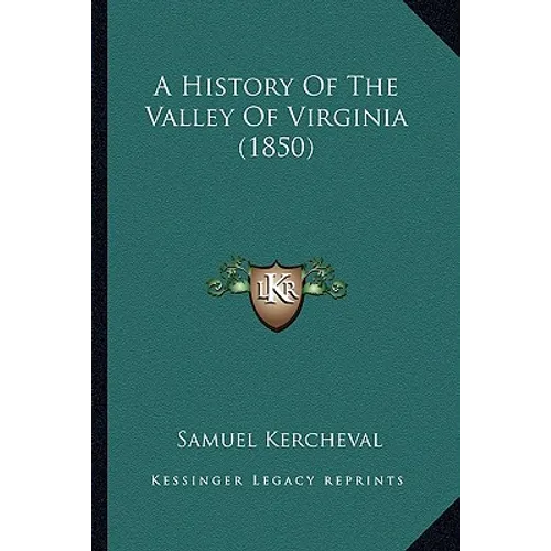 A History Of The Valley Of Virginia (1850) - Paperback