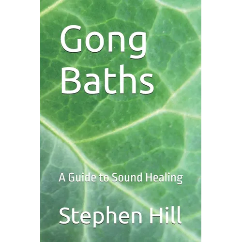 Gong Baths: A Guide to Sound Healing - Paperback