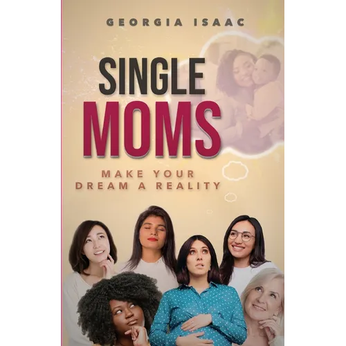 Single Moms Make Your Dream A Reality - Paperback