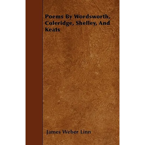 Poems By Wordsworth, Coleridge, Shelley, And Keats - Paperback