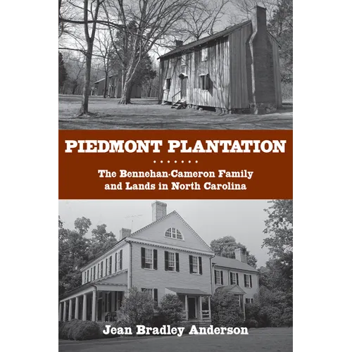 Piedmont Plantation: The Bennehan-Cameron Family and Lands in North Carolina - Paperback