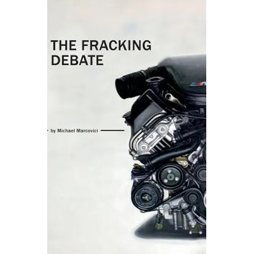 The Fracking Debate: What is it really all about ? - Paperback