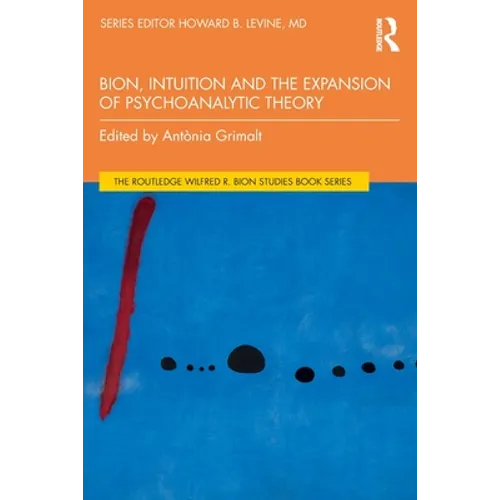 Bion, Intuition and the Expansion of Psychoanalytic Theory - Paperback