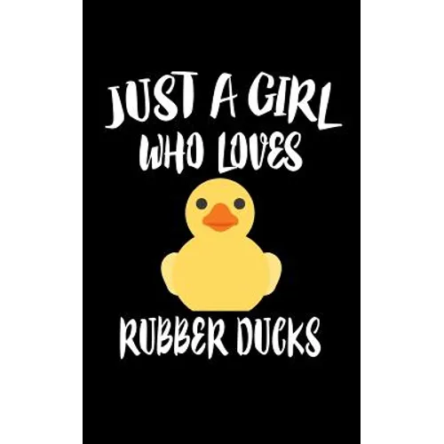 Just A Girl Who Loves Rubber Ducks: Animal Nature Collection - Paperback