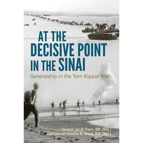 At the Decisive Point in the Sinai: Generalship in the Yom Kippur War - Hardcover