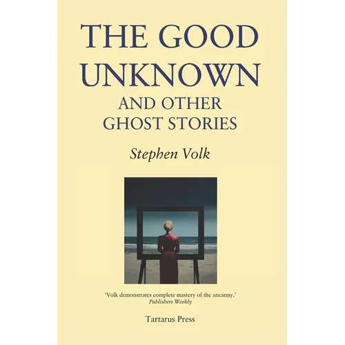 The Good Unknown: And Other Ghost Stories - Paperback