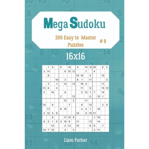 Mega Sudoku 16x16 - 200 Easy to Master Puzzles vol.8 - Paperback