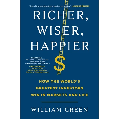 Richer, Wiser, Happier: How the World's Greatest Investors Win in Markets and Life - Paperback