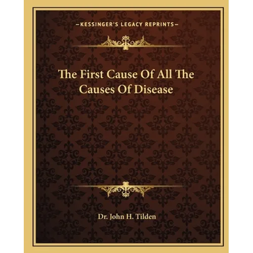 The First Cause of All the Causes of Disease - Paperback