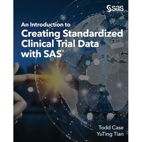 An Introduction to Creating Standardized Clinical Trial Data with SAS - Paperback