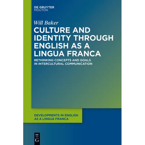 Culture and Identity Through English as a Lingua Franca: Rethinking Concepts and Goals in Intercultural Communication - Paperback