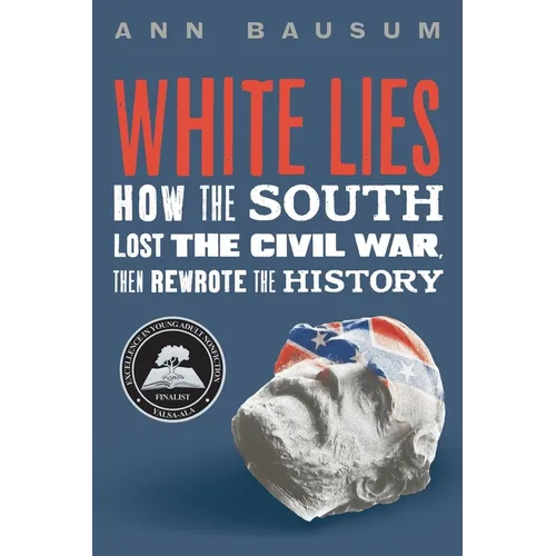White Lies: How the South Lost the Civil War, Then Rewrote the History - Hardcover