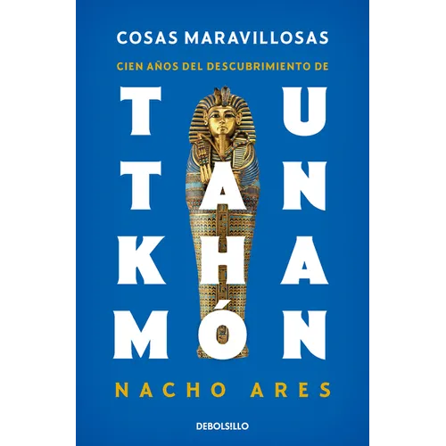 Cosas Maravillosas. Cien Años del Descubrimiento de Tutankhamón / The Discovery of Tutankhamun's Tomb - Paperback