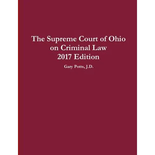 The Supreme Court of Ohio on Criminal Law 2017 Edition - Paperback