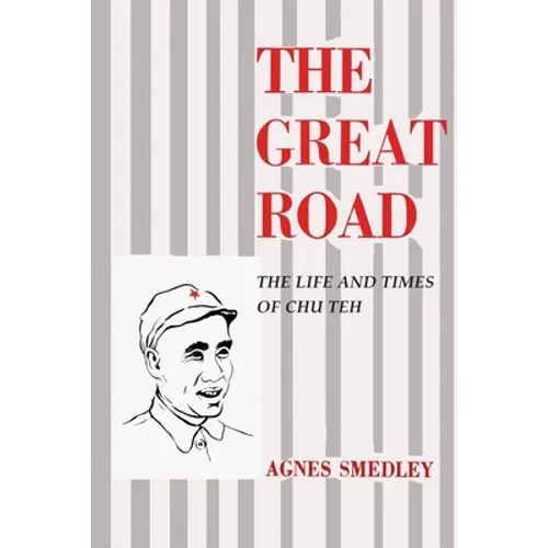 The Great Road: The Life and Times of Chu Teh - Paperback