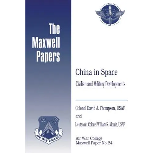 China in Space: Civilian and Military Developments: Maxwell Paper No. 24 - Paperback