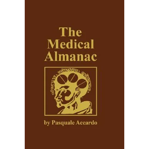 The Medical Almanac: A Calendar of Dates of Significance to the Profession of Medicine, Including Fascinating Illustrations, Medical Milestones, Dates - Hardcover